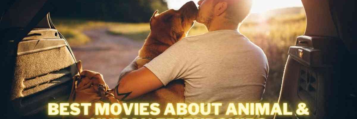 Best Movies About Animal & Human Friendships